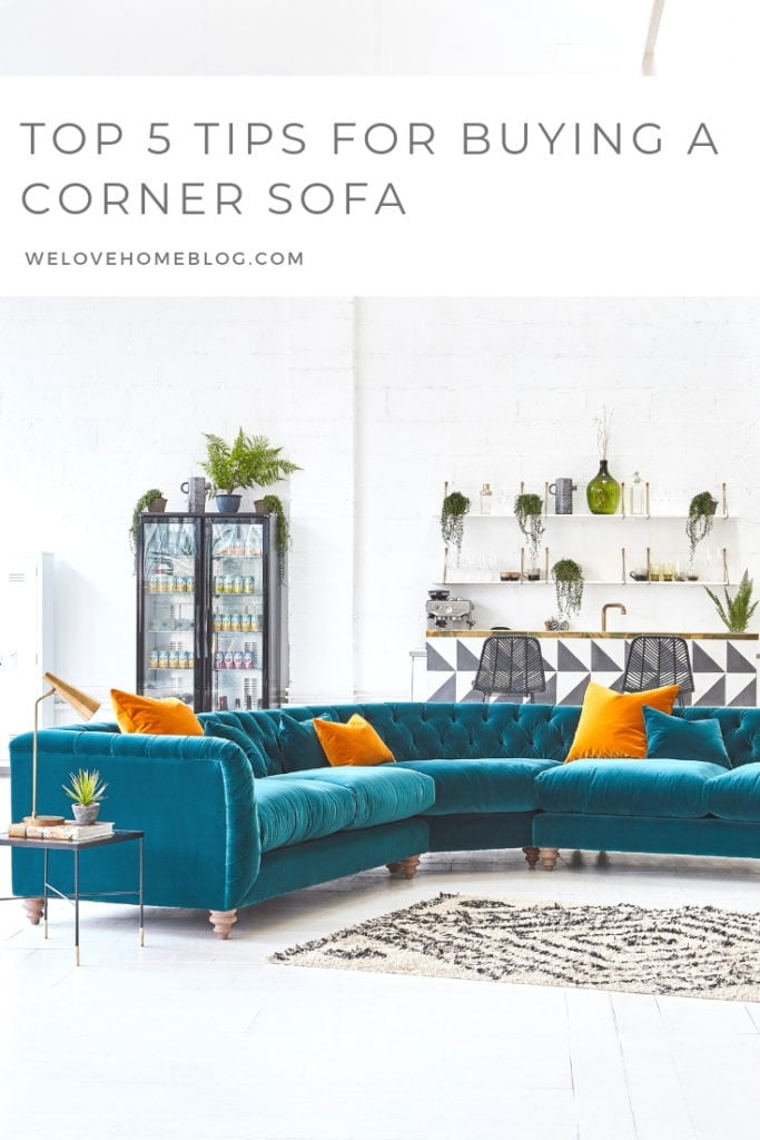 Discover these top 5 buyer's tips for buying a corner sofa by interior stylist and lifestyle blogger Maxine Brady from We Love Home Blog.