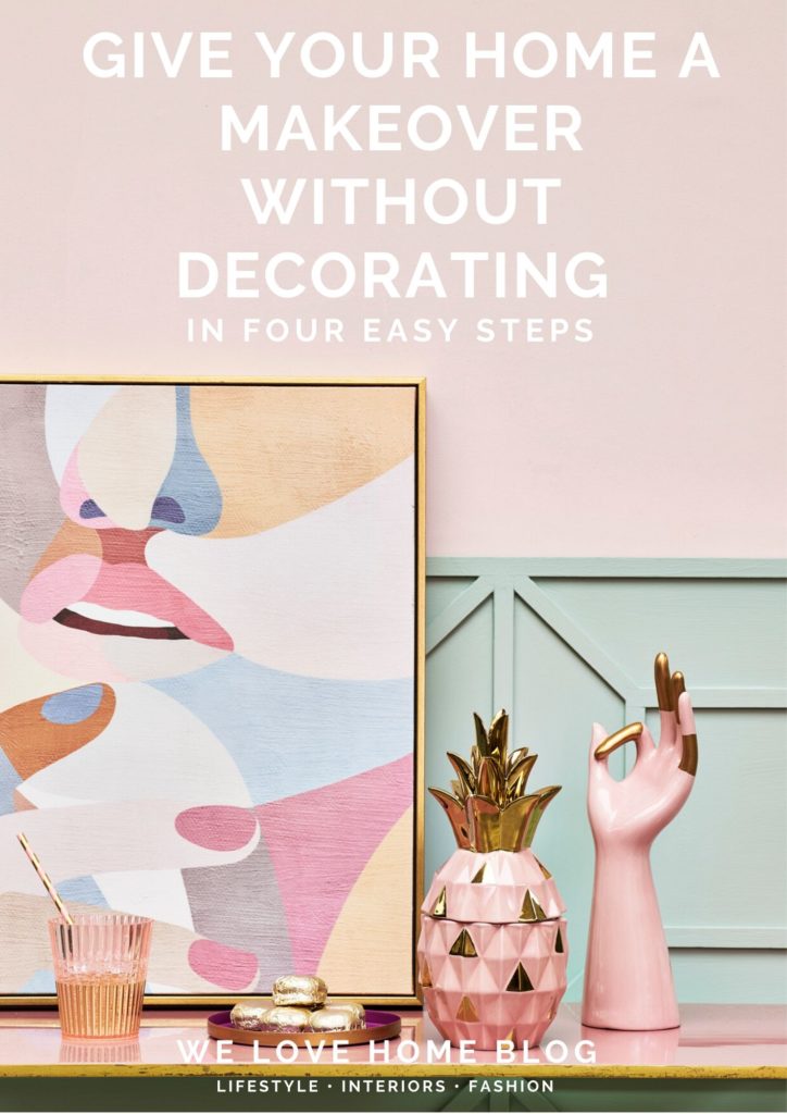 Not all of us have the time or money to decorate our home. Don't panic! In this post learn to give your home a makeover without decorating in 4 easy steps.